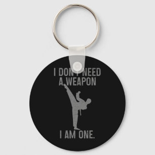 I Don't Need A Weapon Am One Karate Jiu Jitsu Kung Key Ring
