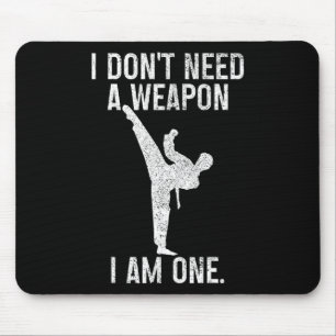 I Don't Need A Weapon Am One Karate Jiu Jitsu Kung Mouse Mat