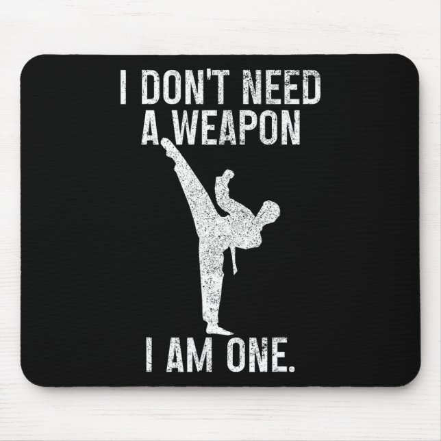 I Don't Need A Weapon Am One Karate Jiu Jitsu Kung Mouse Mat (Front)
