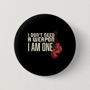 I Don't Need A Weapon Boxing Gloves Boxer Gift For 6 Cm Round Badge