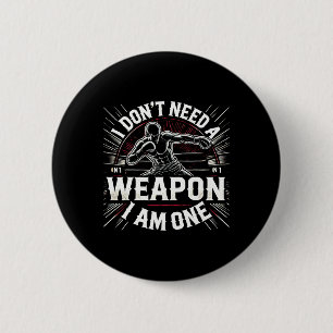 I Don't Need A Weapon I Am One Boxing Boxer Martia 6 Cm Round Badge