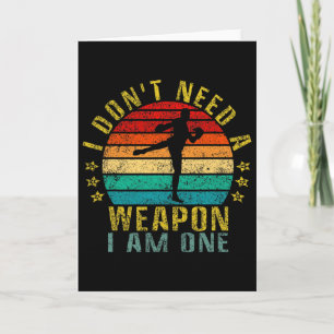 I Don't Need A Weapon I Am One Funny Retro Card