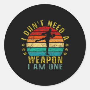 I Don't Need A Weapon I Am One Funny Retro Classic Round Sticker