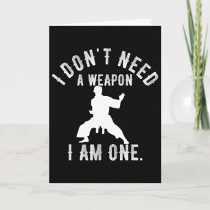 I Don't Need A Weapon I Am One Karate Gym Karate V Card