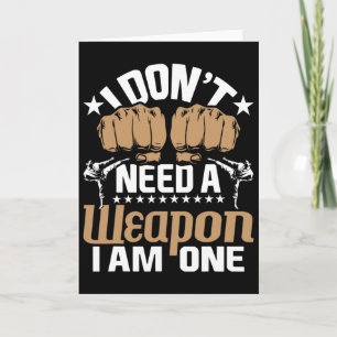 I Don't Need A Weapon I Am One - Karate Taekwondo  Card
