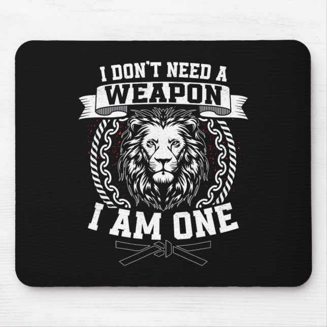 I Don't Need A Weapon I Am One Karateka Karate  Mouse Mat (Front)