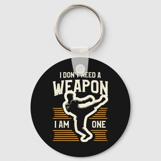 I Don't Need A Weapon I Am One Kickboxing Kickboxe Key Ring (Front)