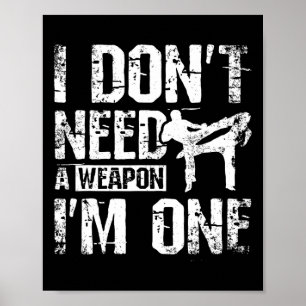 I Don't Need A Weapon I'm One Savate Poster