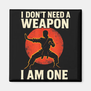 I Dont Need A Weapon - Karate Lovers Taekwondo Magnet