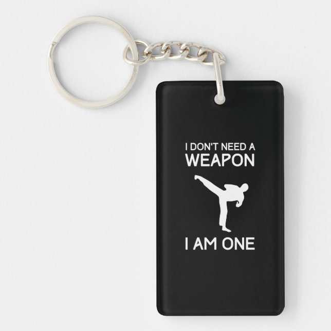 I Dont Need a Weapon Key Ring (Front)