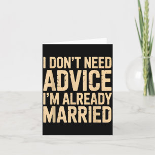 I Don't Need Advice I'm Already Married Daily Marr Card