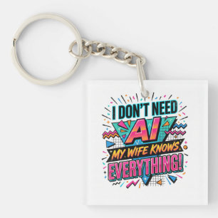 I don't need ai, my wife knows everything key ring