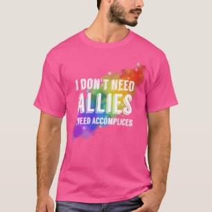 I dont need allies 2 T-Shirt