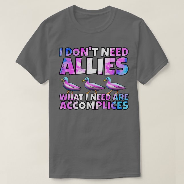 I dont need allies trans T-Shirt (Design Front)