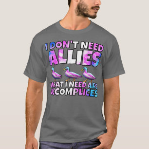 I dont need allies trans T-Shirt