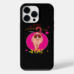 I don't need an alarm clock I have a cat Button iPhone 14 Pro Max Case