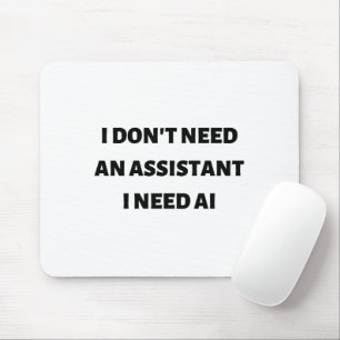 I don't need an assistant I need AI Mouse Mat