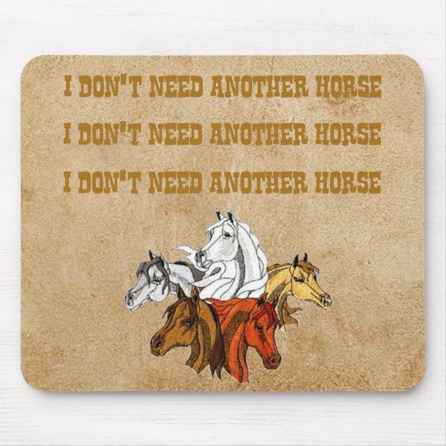 I Don't Need Another Horse Mouse Mat (Front)