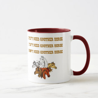 I don't Need Another Horse Mug
