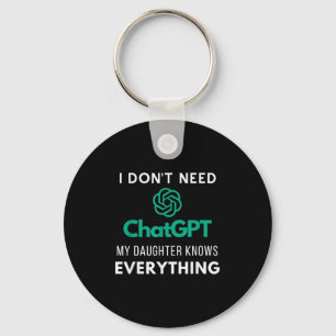 I Dont Need Chatgpt My Daughter Knows Everything F Key Ring