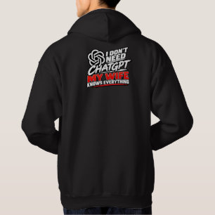 I Don't Need ChatGPT My Wife Knows Everything Funn Hoodie