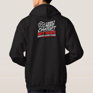 I Don't Need ChatGPT My Wife Knows Everything Funn Hoodie