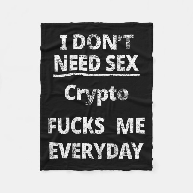 I Don't Need Crypto Fors Me Everyday Funny Sarcasm Fleece Blanket (Front)
