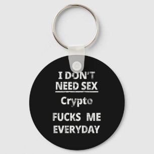 I Don't Need Crypto Fors Me Everyday Funny Sarcasm Key Ring
