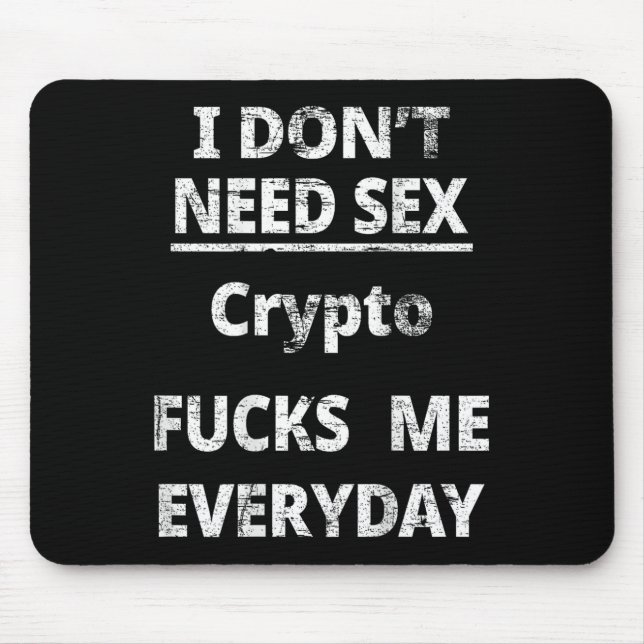 I Don't Need Crypto Fors Me Everyday Funny Sarcasm Mouse Mat (Front)