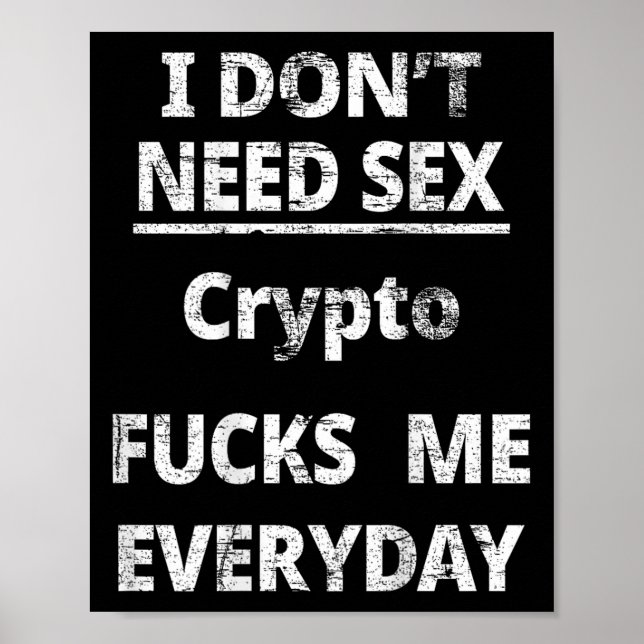 I Don't Need Crypto Fors Me Everyday Funny Sarcasm Poster (Front)