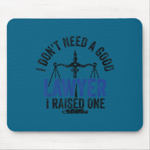 I don't need good lawyer i raised one advocate law mouse mat