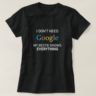 I Don't Need Google My Bestie Knows Everything T-Shirt