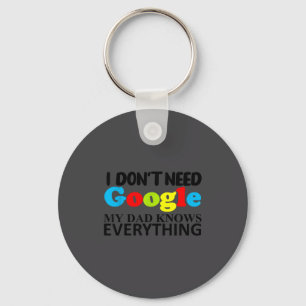 I Don't Need Google My Dad Knows Everything Daught Key Ring