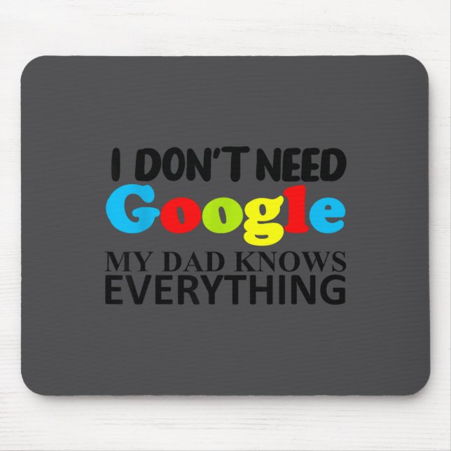 I Don't Need Google My Dad Knows Everything Daught Mouse Mat (Front)