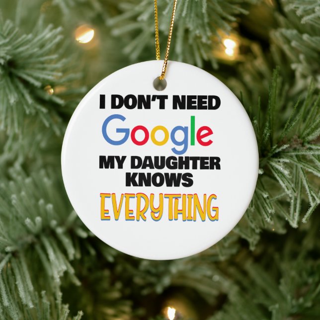 I Don't Need Google My Daughter Knows Everything Ceramic Tree Decoration (Tree)