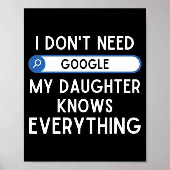 I Don't Need Google My Daughter Knows Everything - Poster (Front)