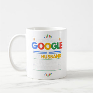 I Don't Need Google My Husband Knows Everything Coffee Mug