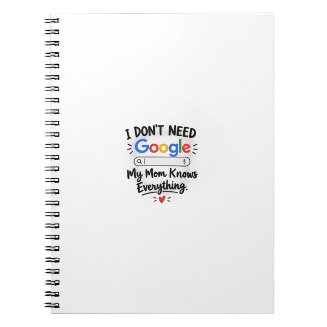 I Don't Need Google My Mom Knows Everything - MUG Notebook (Front)