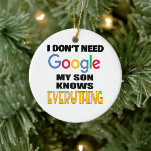 I Don't Need Google My Son Knows Everything Ceramic Tree Decoration