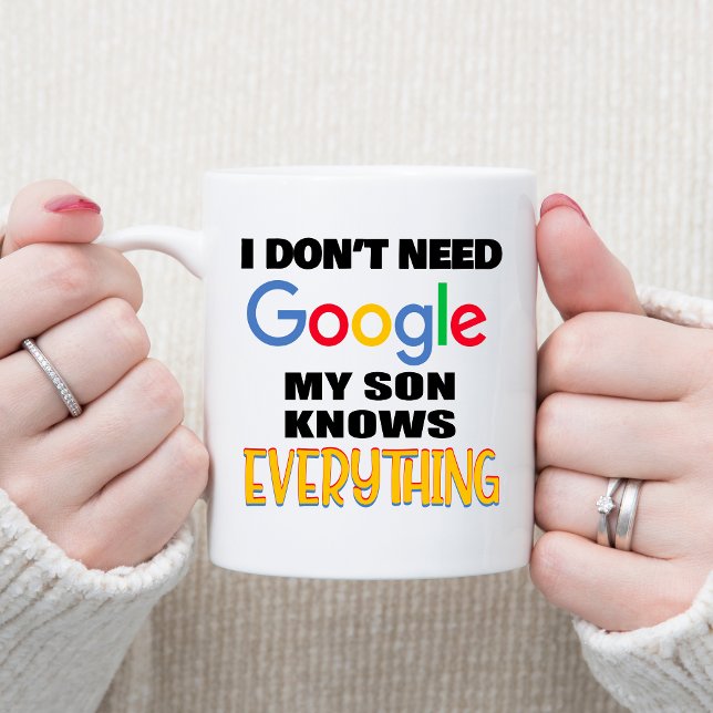 I Don't Need Google My Son Knows Everything Coffee Mug (Creator Uploaded)