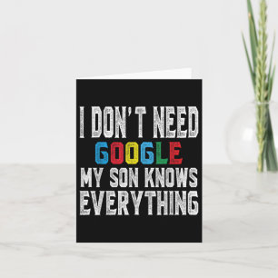 I Dont Need Google, My Son Knows Everything Lovers Card