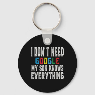 I Dont Need Google, My Son Knows Everything Lovers Key Ring