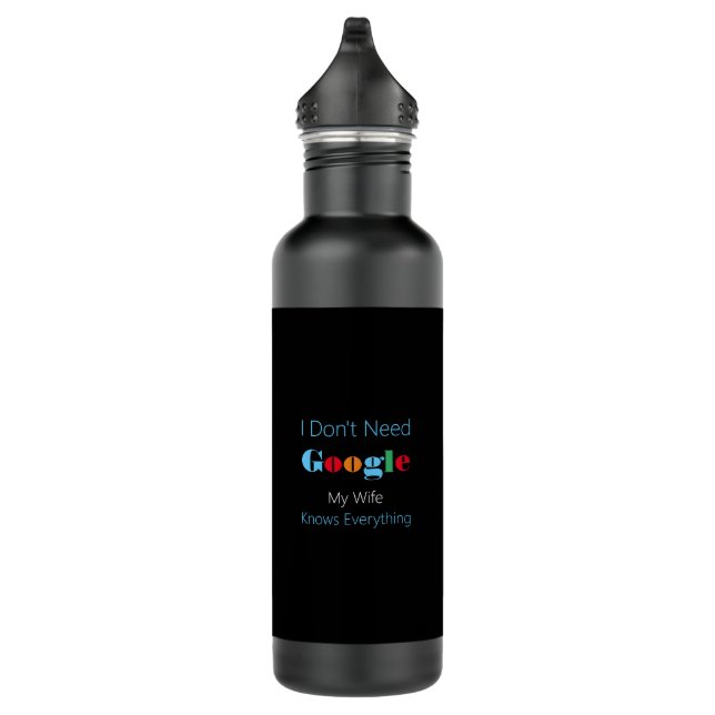 I don't need google my wife knows everything 710 ml water bottle (Right)