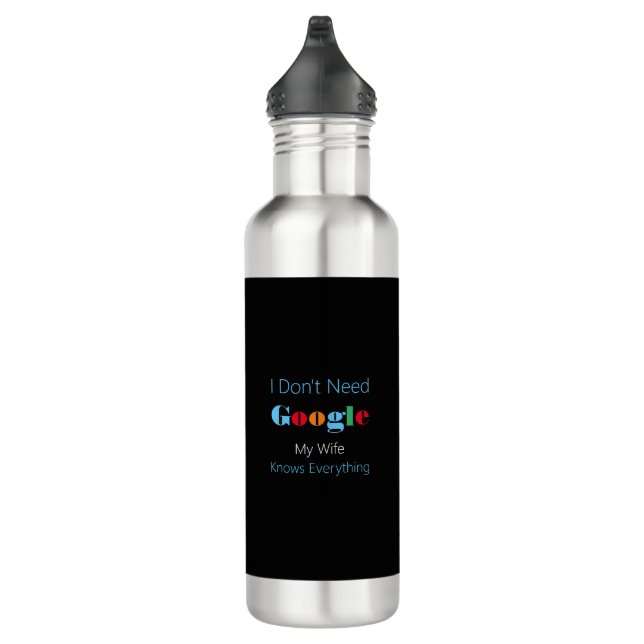 I don't need google my wife knows everything 710 ml water bottle (Right)
