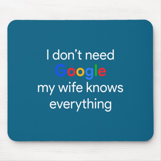 I Don't Need Google, My Wife Knows Everything Funn Mouse Mat (Front)