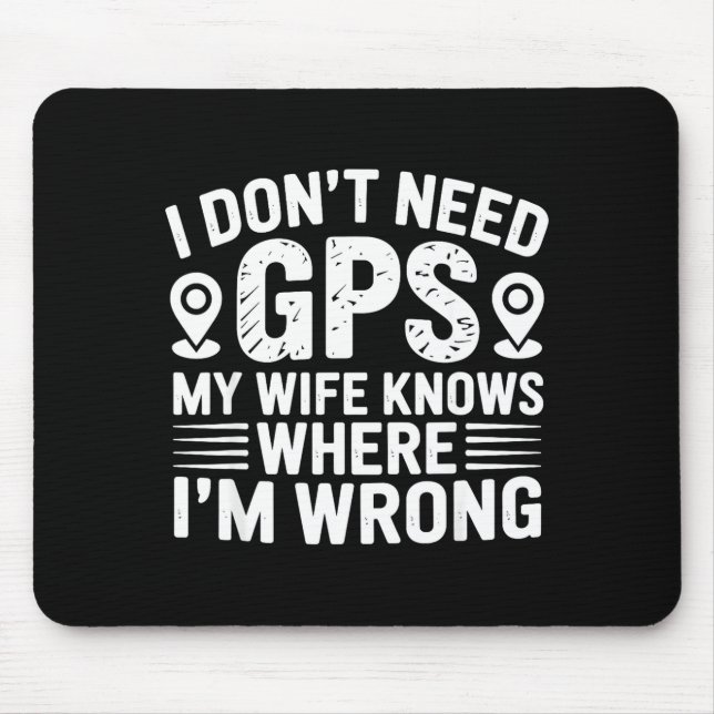 I Don't Need Gps My Wife Knows Father Husband Funn Mouse Mat (Front)