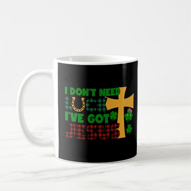I Don't Need Luck, I Have Got Jesus Baby Coffee Mug (Left)