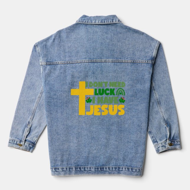 I Don't Need Luck, I Have Jesus Denim Jacket (Back)
