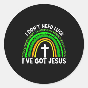 I Don't Need Luck I Have Jesus Rainbow Shamrock Ir Classic Round Sticker