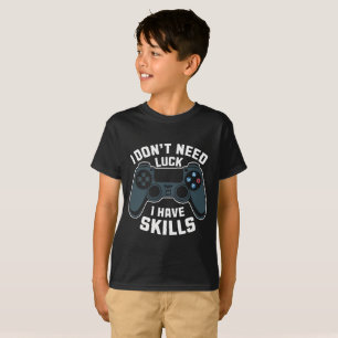 I Don't Need Luck, I Have Skills: Bold Motivationa T-Shirt